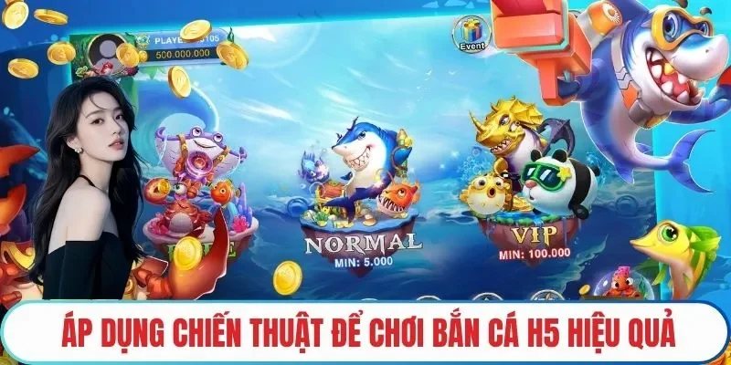 Áp dụng chiến thuật để chơi Bắn cá H5 hiệu quả