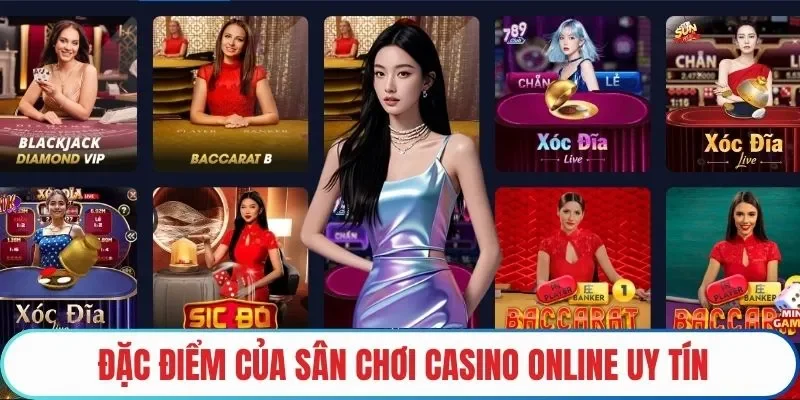 Đặc điểm của sân chơi casino online uy tín