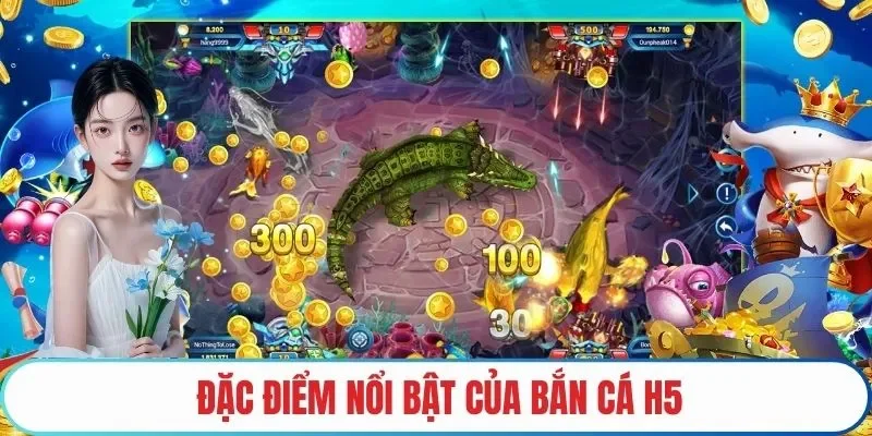 Đặc điểm nổi bật của Bắn cá H5