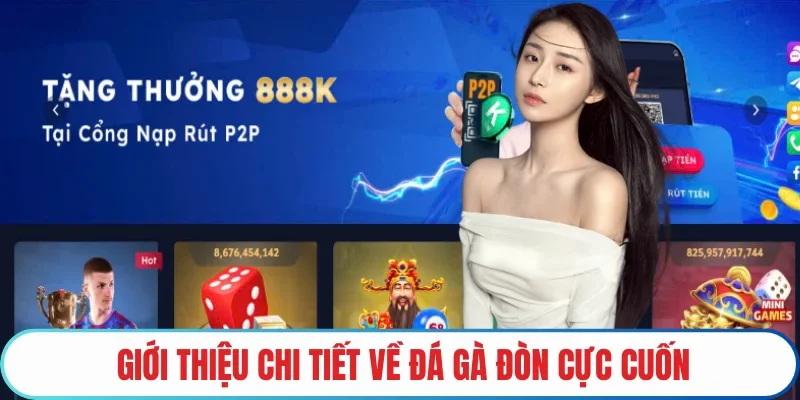 Giới thiệu chi tiết về đá gà đòn cực cuốn