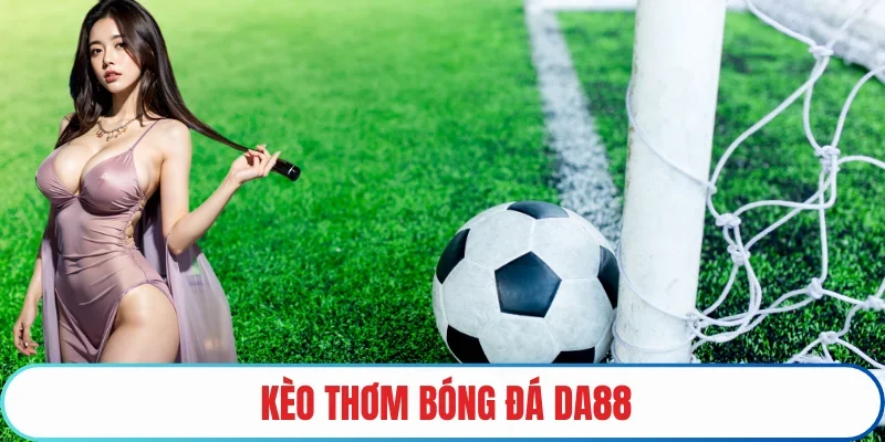 kèo thơm bóng đá
