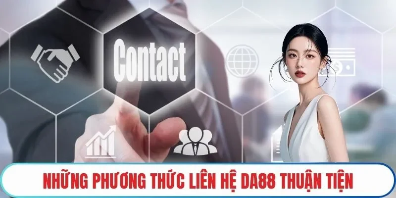 Những phương thức liên hệ DA88 thuận tiện