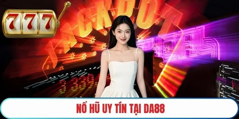 Nổ hũ uy tín tại DA88